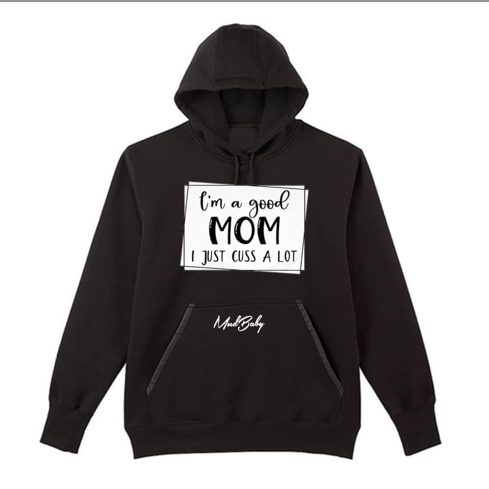 Good Mom Bad Mouth Hoodie